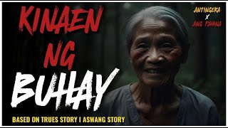 KINAEN NG BUHAY  ANTINGERA FT ANG PAHINA  ASWANG STORY [upl. by Ahsenauj]