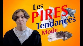 LES PIRES TENDANCES coup de gueule mode1 [upl. by Eidoj]