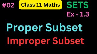 Proper Subset  Improper Subset  Set class 11  Class 11 maths Chapter 1 Sets  CBSE  NCERT [upl. by Citarella]