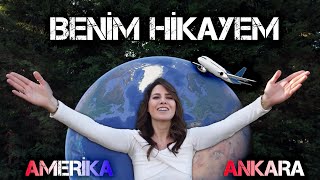 Benim Hikayem  Ankaradan Amerikaya Uzanan Yolculuk [upl. by Helene]