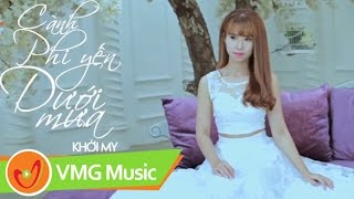 Cành Phi Yến Trong Mưa  KHỞI MY  OFFICIAL MV [upl. by Mani]