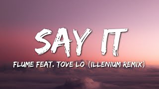 Flume  Say It Lyrics feat Tove Lo Illenium Remix [upl. by Winslow259]