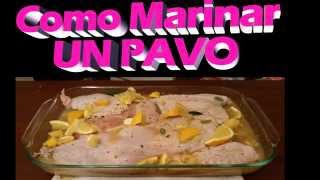 Como marinar un pavo receta chuy la mejor manera facil y rapido 24 [upl. by Austin]