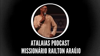 ATALAIAS PODCAST  MISSIONÁRIO RAILTON 2 [upl. by Bone]