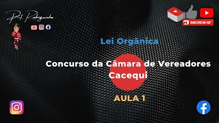 Concurso da Câmara de Vereadores de Cacequi  Aula 1  Lei orgânica [upl. by Eardnaed]