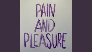 Pain And Pleasure [upl. by Yllek634]