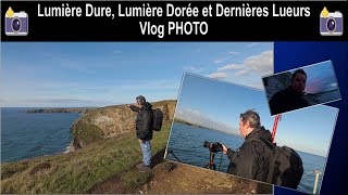 Lumière Dure Lumière Dorée et Dernières Lueurs  Vlog PHOTO [upl. by Aspia123]