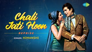 Chali Jati Hoon Reprise  Himanshi  Sanjay S Yadav  Retro Bollywood Song [upl. by Ybok]