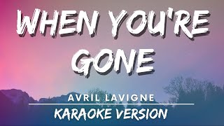 Avril Lavigne  When Youre Gone karaoke Version  Karaoke [upl. by Daniyal]