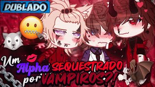 DUBLADO Um Alpha SEQUESTRADO Por VAMPIROS 😱🦇  O Filme  Gacha Life [upl. by Suiradel]