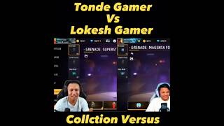 Tonde Gamer Vs Lokesh Gamer Collection Versus trending tondegamer viral freefireindia [upl. by Lamhaj]