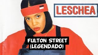 Leschea  Fulton St Legendado [upl. by Tooley]