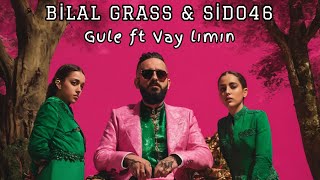 Bilal Grass X Sido46  Gule ft Vay lımın Remix [upl. by Droc]