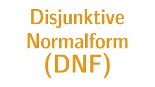 Aussagenlogik 8  Disjunktive Normalform DNF [upl. by Blossom]