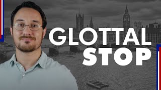 The Glottal Stop in British English  Understanding the British Accent Part 3 [upl. by Neelram]