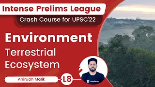 L8  Terrestrial Ecosystem  Environment  Intense Prelims League  UPSC CSEIAS  Anirudh Malik [upl. by Ydda529]