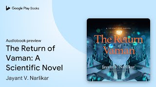 The Return of Vaman A Scientific Novel by Jayant V Narlikar · Audiobook preview [upl. by Enialahs407]