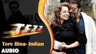 Tezz  Tere Bina  Indian Full Audio Song  Ajay Devgn  Kangana Ranaut [upl. by Fairlie]