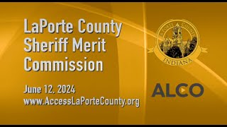 LaPorte County Sheriff Merit Commission June 12 2024 [upl. by Atterg]