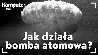 Jak działa bomba atomowa POTĘŻNA moc z mikrogramów materii  KŚ wyjaśnia [upl. by Vedette]