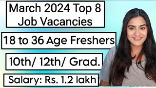 March 2024 Top 8 Job Vacancies for 10th 12th Pass amp Graduate Freshers  All India Government Jobs [upl. by Auqeenahs]