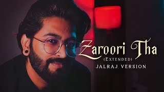 Zaroori Tha  JalRaj Version  Ustad Rahat Fateh Ali Khan  Viral Reel Songs 2023 [upl. by Fanchette]