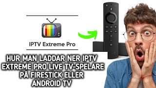 Hur man laddar ner IPTV Extreme pro live tvspelare på Firestick eller Android TV [upl. by Dewar]