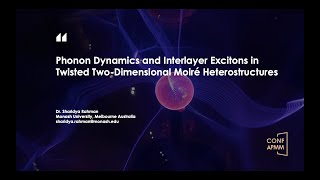 CONFAPMM 2024 Phonon Dynamics and Interlayer Excitons in Twisted TwoDimensional Moiré Heterost [upl. by Hays]