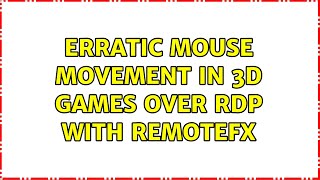 Erratic mouse movement in 3D games over RDP with RemoteFX 3 Solutions [upl. by Jaquenetta]