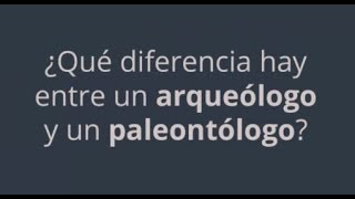 2 ¿Qué diferencia hay entre un arqueólogo y un paleontólogo [upl. by Peer790]