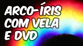 Como fazer arcoíris caseiro com vela e DVD EXPERIÊNCIA de FÍSICA  ÓTICA [upl. by Gilges491]