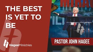 Pastor John Hagee  quotThe Best is Yet to Bequot [upl. by Haniraz]