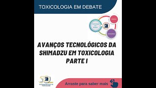 Toxicologia em Debate Avanços Tecnológicos da Shimadzu em Toxicologia parte I [upl. by Aruon]