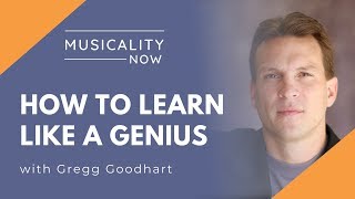 How to Learn Like a Genius with Gregg Goodhart [upl. by Byrle677]