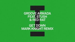 Groove Armada feat Stush Red Rat  Get Down Mark Knight Remix Tech House [upl. by Jaymie812]