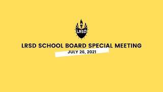 LRSD School Board Special Meeting 072621 [upl. by Pedersen]