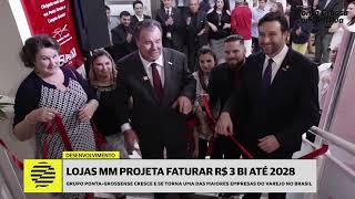 Lojas MM projeta faturar R 3 bilhões até 2028 [upl. by Euqimod]