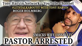 Pastor Roger Holmberg arrested  Heres why  LETSTALKABOUTIT with Tony Harvin [upl. by Ko]