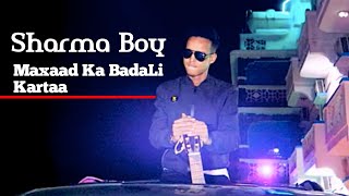 Sharma Boy  Maxaad Ka Badali Kartaa  Official audio 2023 [upl. by Salome]