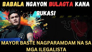 MAYOR BASTE NAGPAKILALA NA SA MGA NAG BEBENTA 7 TODAS [upl. by Monjo]