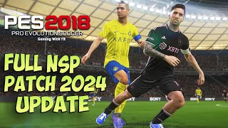 PES 2018 FULL NEXT SEASON PATCH 2024 UPDATE [upl. by Homerus]