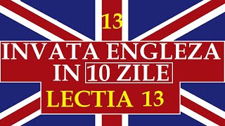 Invata engleza  INVATA ENGLEZA IN 10 ZILE  Lectia 13 [upl. by Harrington598]