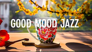 Positive Jazz Cafe  Instrumental Smooth Jazz Music amp Relaxing Rhythmic Bossa Nova for a Good Mood [upl. by Billie894]