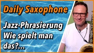 JazzPhrasierung mit dem Saxophon So gehts  105 [upl. by Aticilef209]