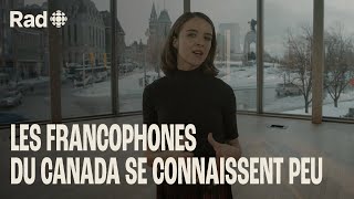 Pourquoi les francophones du Canada se connaissentils si peu  Francophonie  Reportage Rad [upl. by Erlandson]