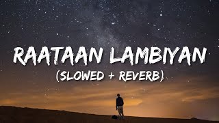 Raataan Lambhiyan Slowed  Reverb  Shershah  Jubin Nautiyal  Asees Kaur  Lofi World [upl. by Bautista]