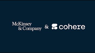 McKinsey and Cohere collaborate to transform clients with enterprise generative AI [upl. by Scever]