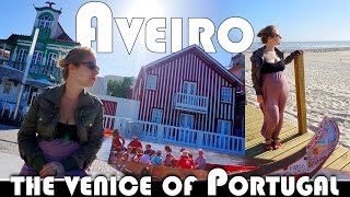 AVEIRO  THE VENICE OF PORTUGAL  EXPAT DAILY VLOG ADITL EP345 [upl. by Eselahs]