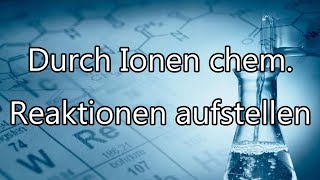 NotenKiller  Chemie Durch Ionen chemische Reaktionen aufstellen [upl. by Lombardy]