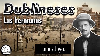 quotDublineses Las hermanasquot  James Joyce AUDIOLIBRO [upl. by Pinkham]